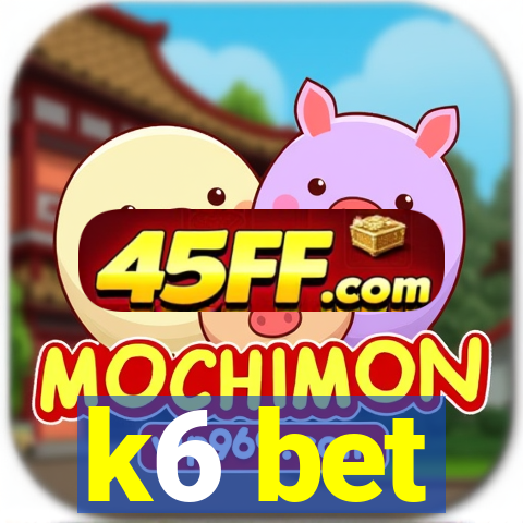 k6 bet